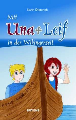 Mit Una und Leif in der Wikingerzeit de Karin Dieterich