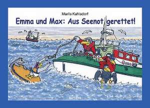 Emma und Max: Aus Seenot gerettet! de Marlis Kahlsdorf