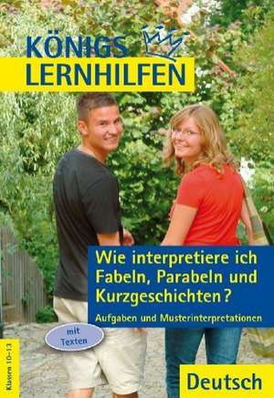 Wie interpretiere ich Fabeln, Parabeln und Kurzgeschichten? de Thomas Möbius