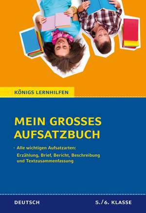 Mein großes Aufsatzbuch - Deutsch 5./6. Klasse. de Christine Friepes