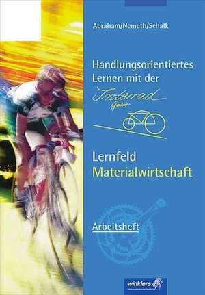 Handlungsorientiertes Lernen mit der interRad GmbH. Lernfeld Materialwirtschaft. Arbeitsheft de Georg Abraham