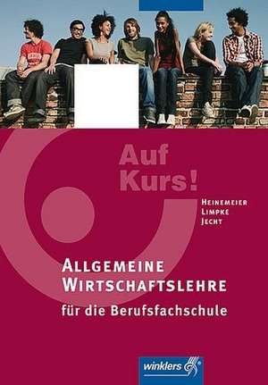 Auf Kurs! Allgemeine Wirtschaftslehre für die Berufsfachschule: Schülerbuch de Hartwig Heinemeier