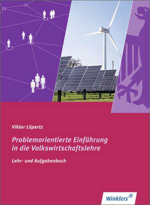 Problemorientierte Einführung in die Volkswirtschaftslehre. Schülerband de Viktor Lüpertz