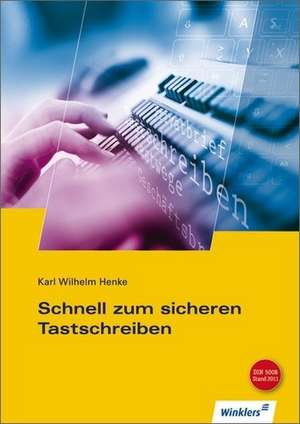 Schnell zum sicheren Tastschreiben de Karl Wilhelm Henke