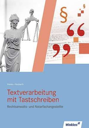 Textverarbeitung mit Tastschreiben für Rechtsanwalts- und Notarfachangestellte. Schulbuch de Karl Wilhelm Henke