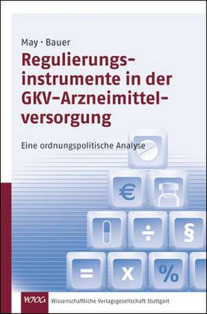 Regulierungsinstrumente in der GKV-Arzneimittelversorgung de Uwe May