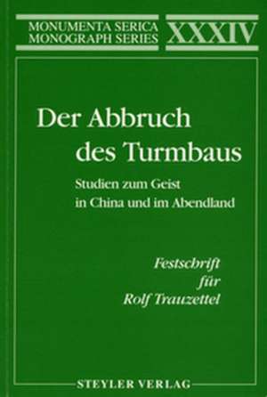 Der Abbruch des Turmbaus. Studien zum Geist in China und im Abendland. Festschrift für Rolf Trauzettel de Ingrid Krüßmann