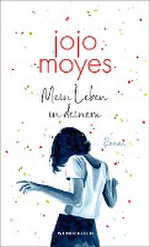 Mein Leben in deinem de Jojo Moyes