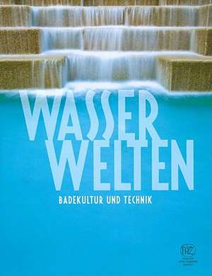 Wasserwelten - Badekultur Und Technik. Begleitschrift Zur Ausstellung Wasserwelten Im Landesmuseum Natur Und Mensch Oldenburg 15. August-17.Oktober 20: Eine Geschichte Des Deutschen Weins de Mamoun Fansa