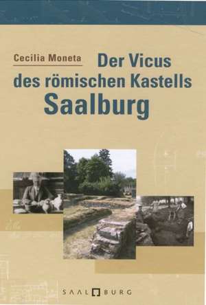 Der Vicus Des Romischen Kastells Saalburg: Zeitschrift Fuer Die Archaologie Eurasiens / Eurasia Antiqua, Band 15 (2009) de Cecilia Moneta