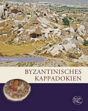 Byzantinisches Kappadokien de Rainer Warland