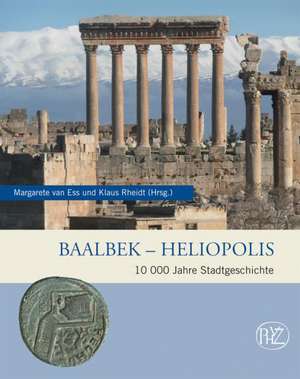 Baalbek - Heliopolis de Margarete van Ess