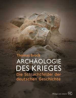 Archäologie des Krieges de Thomas Brock