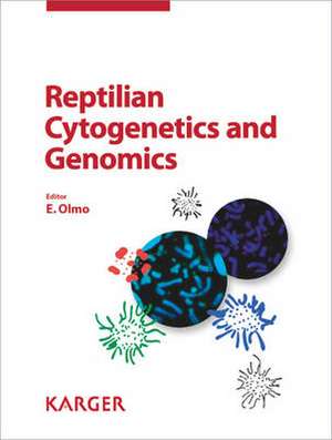 Reptillian Cytogenetics and Genomics: Disease, Diagnosis and Therapy de E. Olmo