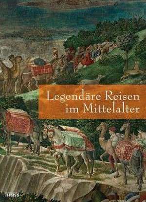 Legendäre Reisen im Mittelalter de Joaquin M. Cordoba Zoilo