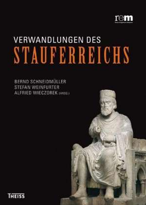 Verwandlungen des Stauferreichs de Bernd Schneidmüller