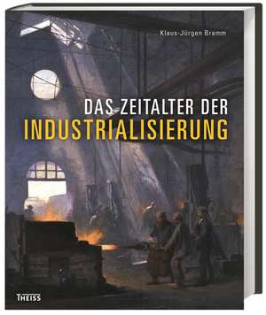 Das Zeitalter der Industrialisierung de Klaus-Jürgen Bremm