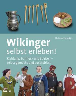 Wikinger selbst erleben! de Christoph Lauwigi