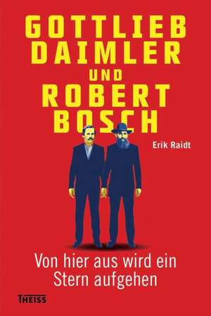 Gottlieb Daimler und Robert Bosch de Erik Raidt