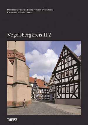 Kulturdenkmäler Hessen. Vogelsbergkreis II de Walter Krug