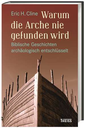 Warum die Arche nie gefunden wird de Eric H. Cline