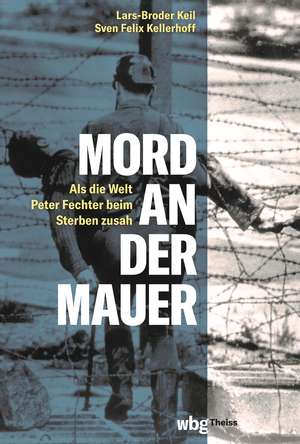 Mord an der Mauer de Lars-Broder Keil