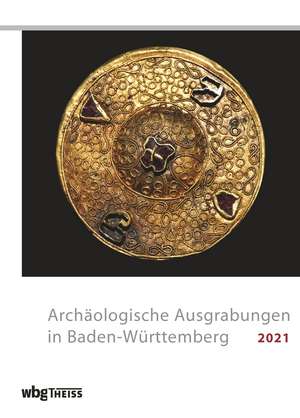 Archäologische Ausgrabungen in Baden-Württemberg 2021 de Gesellschaft für Archäologie