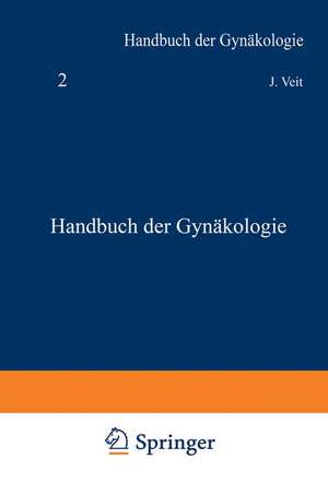 Handbuch der Gynäkologie: Die Grundlagen der Vererbungslehre de J. Veit