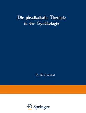 Die physikalische Therapie in der Gynäkologie de A. Laqueur