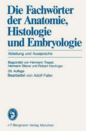 Die Fachwörter der Anatomie, Histologie und Embryologie: Ableitung und Aussprache de H. Triepel