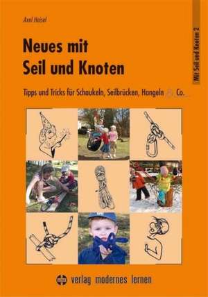 Neues mit Seil und Knoten de Axel Heisel