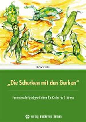 "Die Schurken mit den Gurken" de Canzler Bettina