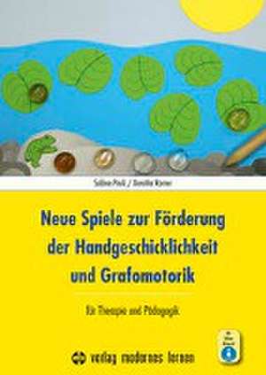 Neue Spiele zur Förderung der Handgeschicklichkeit und Grafomotorik de Sabine Pauli