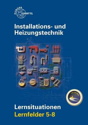 Installations- und Heizungstechnik Lernsituationen LF 5-8 de Klaus Edling