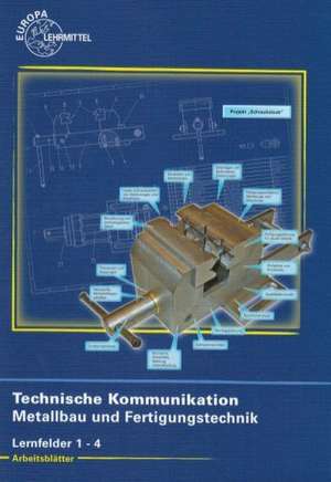 Arbeitsblätter Technische Kommunikation für Metallbauberufe und Fertigungstechnik