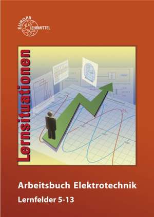 Arbeitsbuch Elektrotechnik Lernfelder 5-13 de Peter Braukhoff