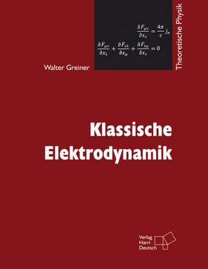 Klassische Elektrodynamik de Walter Greiner