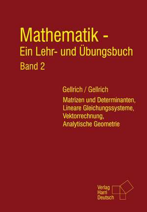 Mathematik 2. Matrizen und Determinanten, Lineare Gleichungssysteme, Vektorrechnung, Analytische Geometrie de Regina Gellrich