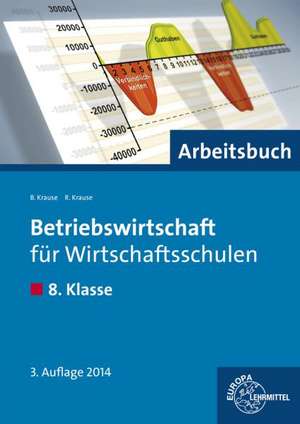 Betriebswirtschaft für Wirtschaftsschulen.8. Klasse. Arbeitsbuch de Brigitte Krause