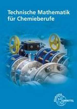 Technische Mathematik für Chemieberufe de Henrik Althaus