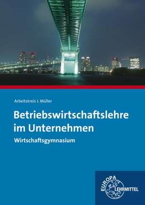 Betriebswirtschaftslehre im Unternehmen. Wirtschaftsgymnasium de Stefan Felsch