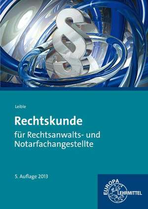 Rechtskunde für Rechtsanwalts- und Notarfachangestellte de Klaus Leible