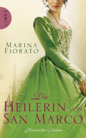 Die Heilerin von San Marco de Marina Fiorato