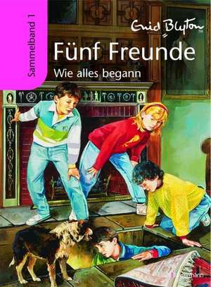 Fünf Freunde. Sammelband 01. Wie alles begann de Enid Blyton