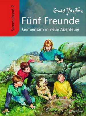 Fünf Freunde Sammelband 02. Gemeinsam in neue Abenteuer de Enid Blyton