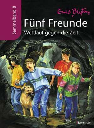 Fünf Freunde. Sammelband 08. Wettlauf gegen die Zeit de Enid Blyton