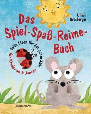 Das Spiel-Spaß-Reime-Buch de Ulrich Grasberger