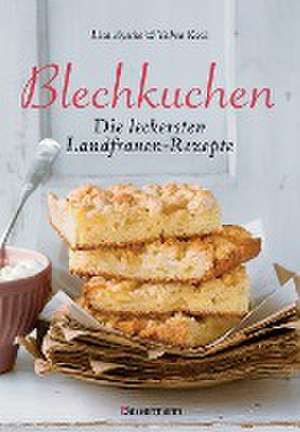 Blechkuchen. Die leckersten Landfrauenrezepte de Lisa Ayecke