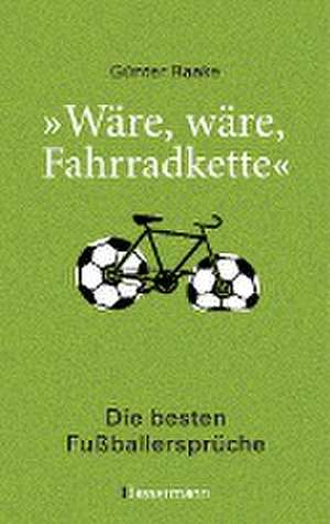 "Wäre, wäre, Fahrradkette". Die besten Fußballersprüche de Günter Raake