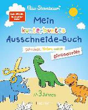 Mein kunterbuntes Ausschneidebuch - Dinosaurier. Schneiden, kleben, malen für Kinder ab 3 Jahren. Mit Scherenführerschein de Nico Sternbaum